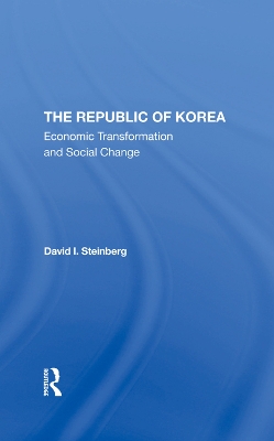 The Republic Of Korea: Economic Transformation And Social Change book