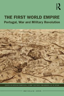 The First World Empire: Portugal, War and Military Revolution book