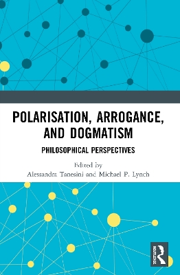 Polarisation, Arrogance, and Dogmatism: Philosophical Perspectives book