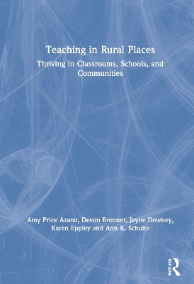 Teaching in Rural Places: Thriving in Classrooms, Schools, and Communities book