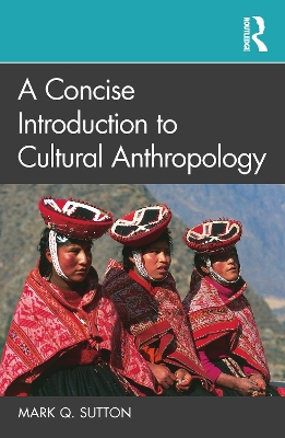 A Concise Introduction to Cultural Anthropology by Mark Q. Sutton