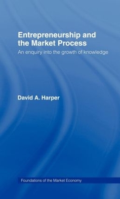 Entrepreneurship and the Market Process by David A Harper