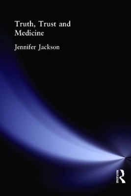 Truth, Trust and Medicine by Jennifer Jackson