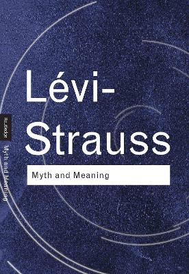 Myth and Meaning by Claude Lévi-Strauss