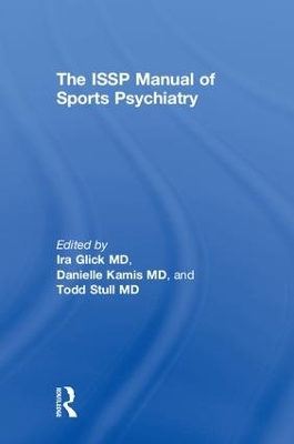 The ISSP Manual of Sports Psychiatry by Ira D. Glick