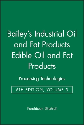 Bailey's Industrial Oil and Fat Products by Fereidoon Shahidi