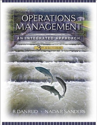 Operations Management: An Integrated Approach by R. Dan Reid