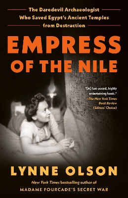 Empress of the Nile: The Daredevil Archaeologist Who Saved Egypt's Ancient Temples from Destruction by Lynne Olson