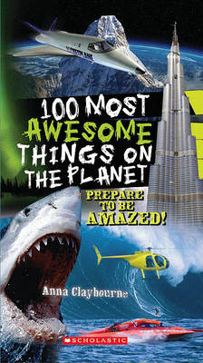 100 Most Awesome Things on the Planet by Anna Claybourne