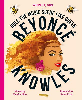 Work It, Girl: Beyoncé Knowles: Rule the music scene like Queen by Caroline Moss