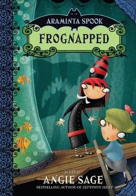 Araminta Spook: Frognapped by Angie Sage