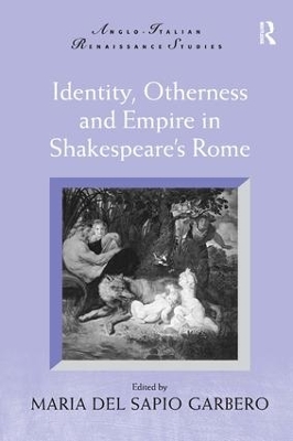 Identity, Otherness and Empire in Shakespeare's Rome book