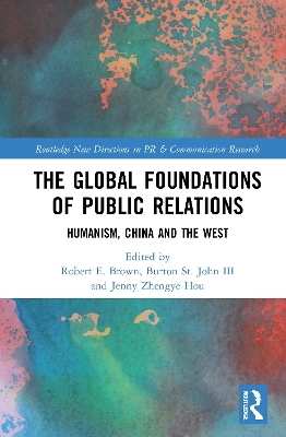 The Global Foundations of Public Relations: Humanism, China and the West book