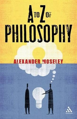 A A to Z of Philosophy by Dr Alexander Moseley