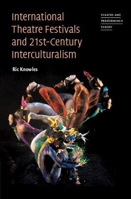 International Theatre Festivals and Twenty-First-Century Interculturalism book