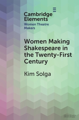 Women Making Shakespeare in the Twenty-First Century book