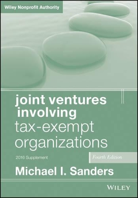Joint Ventures Involving Tax-Exempt Organizations by Michael I Sanders