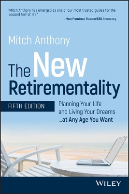 The New Retirementality: Planning Your Life and Living Your Dreams...at Any Age You Want book