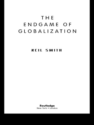 The The Endgame of Globalization by Neil Smith