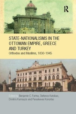 State-Nationalisms in the Ottoman Empire, Greece and Turkey book