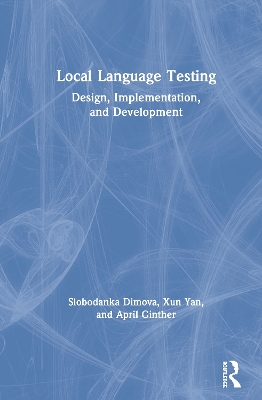 Local Language Testing: Design, Implementation, and Development by Slobodanka Dimova