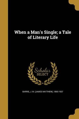 When a Man's Single; a Tale of Literary Life book
