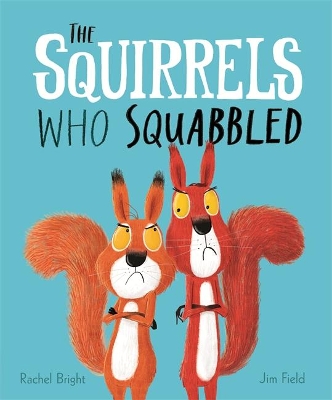 The Squirrels Who Squabbled by Rachel Bright