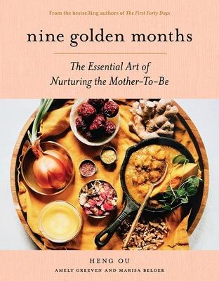 Nine Golden Months: The Essential Art of Nurturing the Mother-To-Be book