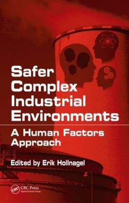 Safer Complex Industrial Environments by Erik Hollnagel
