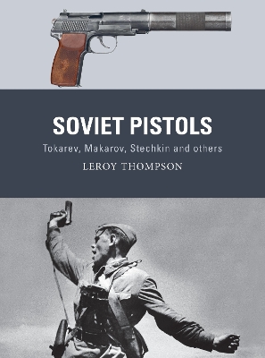 Soviet Pistols: Tokarev, Makarov, Stechkin and others book