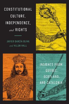 Constitutional Culture, Independence, and Rights: Insights from Quebec, Scotland, and Catalonia book