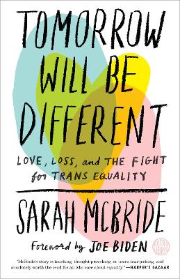 Tomorrow Will Be Different: Love, Loss, and the Fight for Trans Equality book