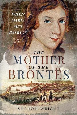 The Mother of the Brontes: When Maria Met Patrick book