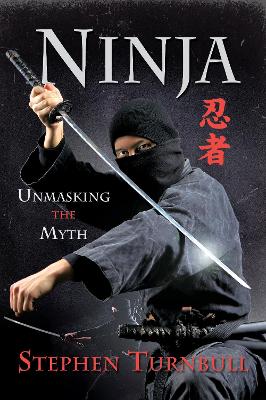 Ninja: Unmasking the Myth book