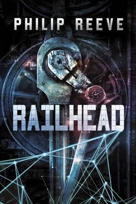 Railhead by Philip Reeve