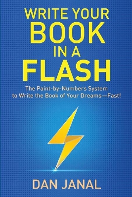 Write Your Book in a Flash: A Paint-by-Numbers System to Write the Book of Your Dreams-FAST! book