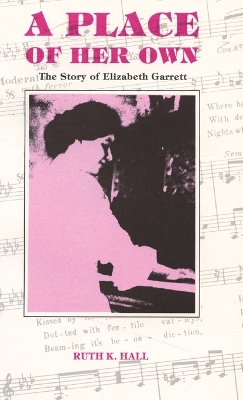 A Place of Her Own: The Story of Elizabeth Garrett by Ruth Hall