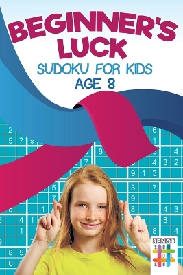 Beginner's Luck Sudoku for Kids Age 8 book