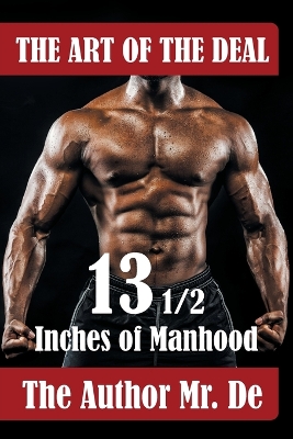 The Art of the Deal: 13 1/2 Inches Of Manhood book
