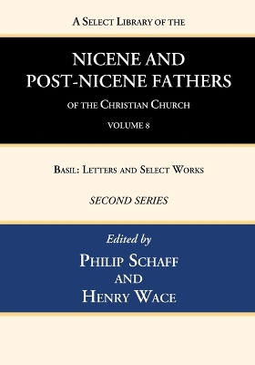 A Select Library of the Nicene and Post-Nicene Fathers of the Christian Church, Second Series, Volume 8 by Philip Schaff