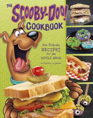 The Scooby-Doo! Cookbook: Kid-Friendly Recipes for the Whole Gang: Kid-Friendly Recipes for the Whole Gang book
