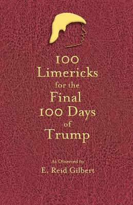 100 Limericks for the 100 Final Days of Trump book