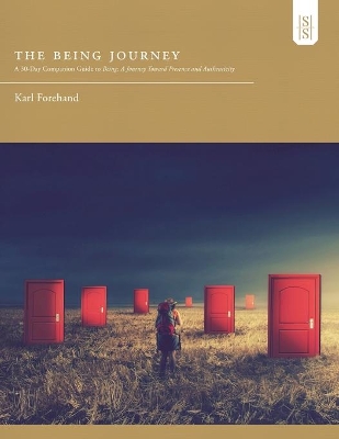 The Being Journey: A 30-Day Companion Guide to Being: A Journey Toward Presence and Authenticity book