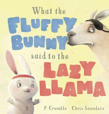 What the Fluffy Bunny Said to the Lazy Llama book