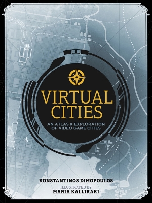 Virtual Cities: An Atlas & Exploration of Video Game Cities book