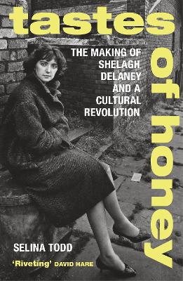 Tastes of Honey: The Making of Shelagh Delaney and a Cultural Revolution book