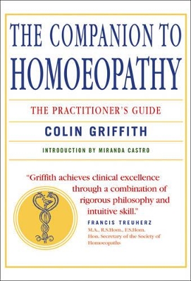 The The Companion to Homoeopathy: The Practitioner's Guide by Colin Griffith
