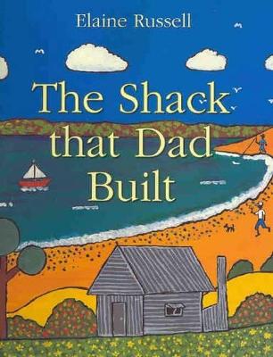 The Shack That Dad Built by Elaine Russell