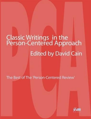 Classics in the Person-centred Approach by David Cain