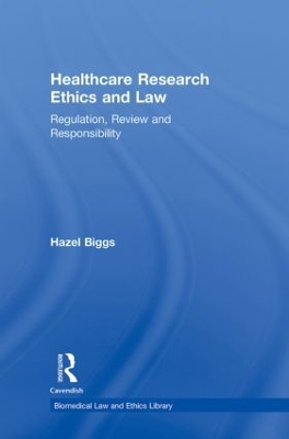Healthcare Research Ethics and Law by Hazel Biggs